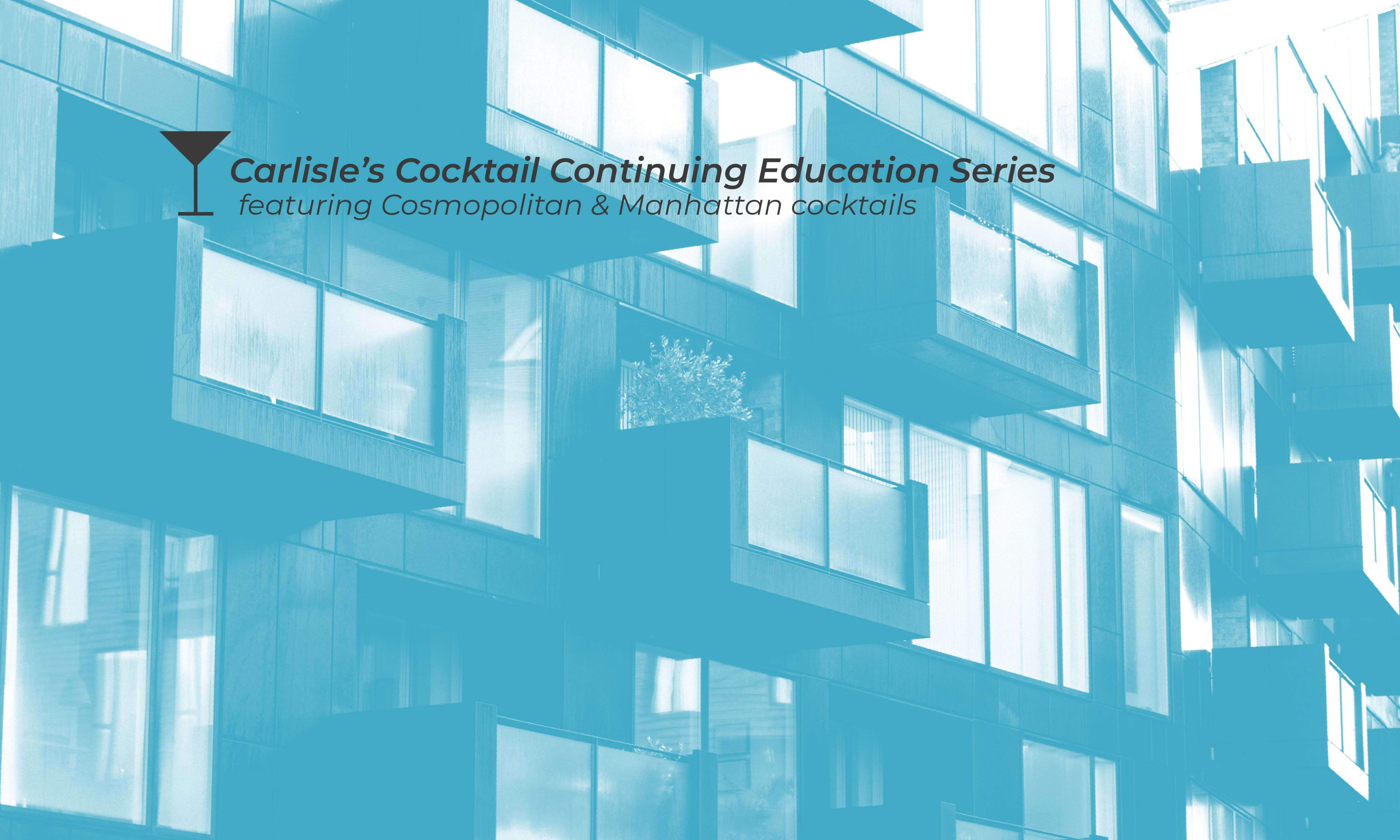 Carlisle's Continuing Education Cocktail Series